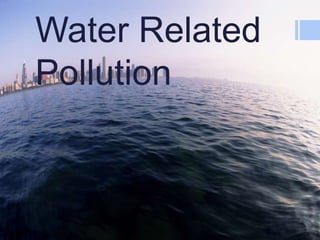 Water Related
Pollution

 