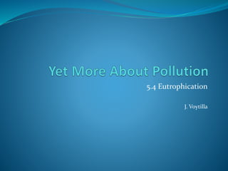 5.4 Eutrophication
J. Voytilla
 