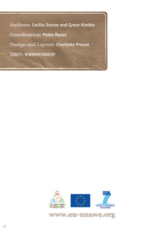 38
Authors: Cecilia Scorza and Grace Kimble
Coordination: Pedro Russo
Design and Layout: Charlotte Provot
ISBN: 9789491760037
www.eu-unawe.org
 
