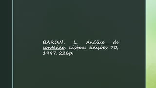 BARDIN, L. Análise de
conteúdo. Lisboa: Edições 70,
1997. 226p.
 