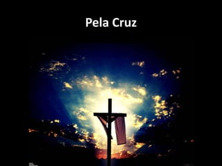 Pela Cruz
 
