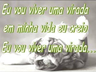 Eu vou viver uma virada