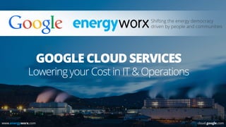 www.energyworx.com cloud.google.com 
 