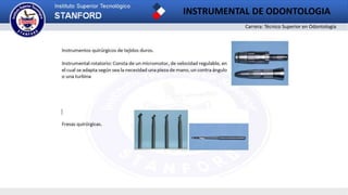 Carrera: Técnico Superior en Odontología
INSTRUMENTAL DE ODONTOLOGIA
2
 