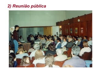 2) Reunião pública
 