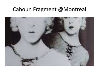 Cahoun Fragment @Montreal
 