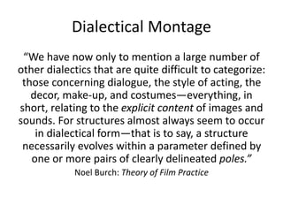 Dialectical Montage 
“We have now only to mention a large number of 
other dialectics that are quite difficult to categori...