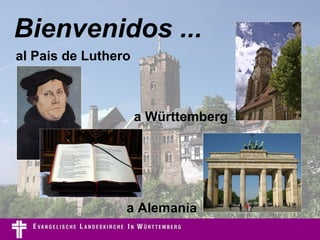 Bienvenidos ... a Württemberg al Pais de Luthero a Alemania 
