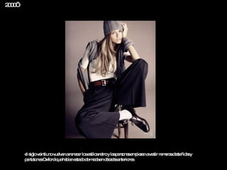 el siglo veintiuno vuelven a renacer los estilos retro y las personas empiezan a vestir remeras desteñidas y pantalones Oxford que habían estado de moda en décadas anteriores  2000’ 