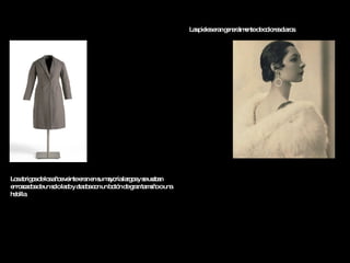 Los abrigos de los años veinte eran en su mayoría largos y se usaban enroscados de un solo lado y atados con un botón de gran tamaño o una hebilla.   Las pieles eran generalmente de colores claros.   