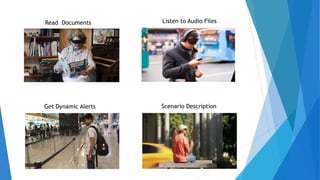 Read Documents Listen to Audio Files
Get Dynamic Alerts Scenario Description
 