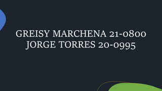 GREISY MARCHENA 21-0800
JORGE TORRES 20-0995
 