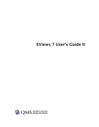 UII 
EViews 7 User’s Guide II 
 