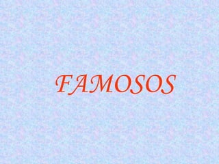 FAMOSOS 