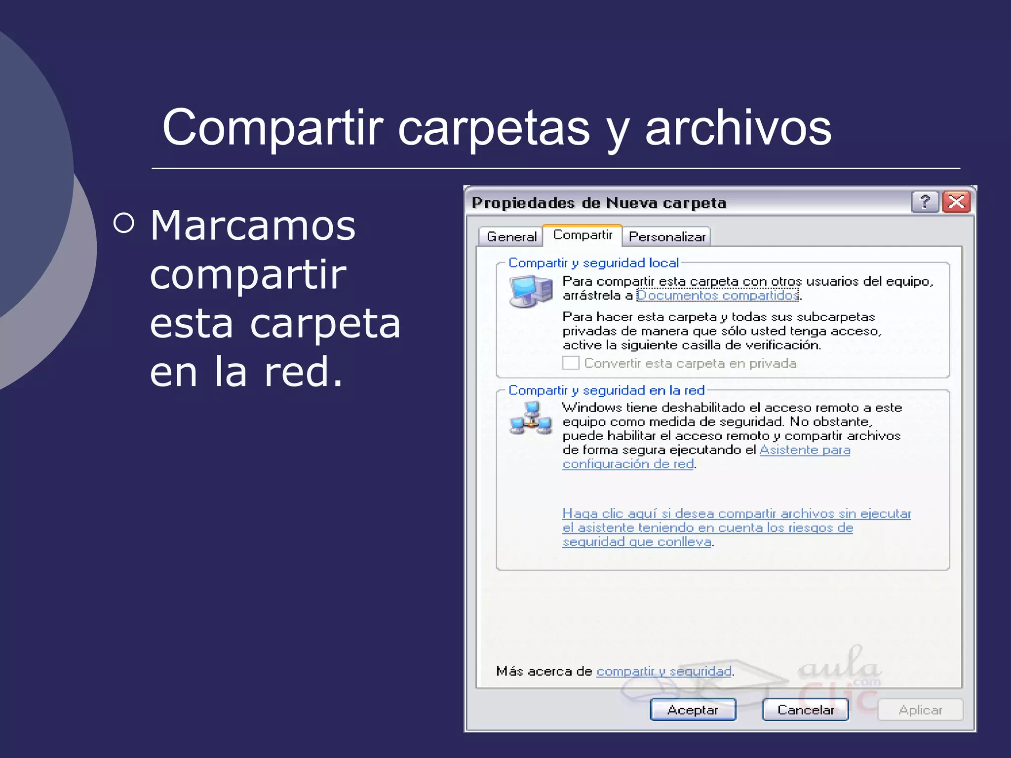Compartir carpetas y archivos Marcamos compartir esta carpeta en la red. 