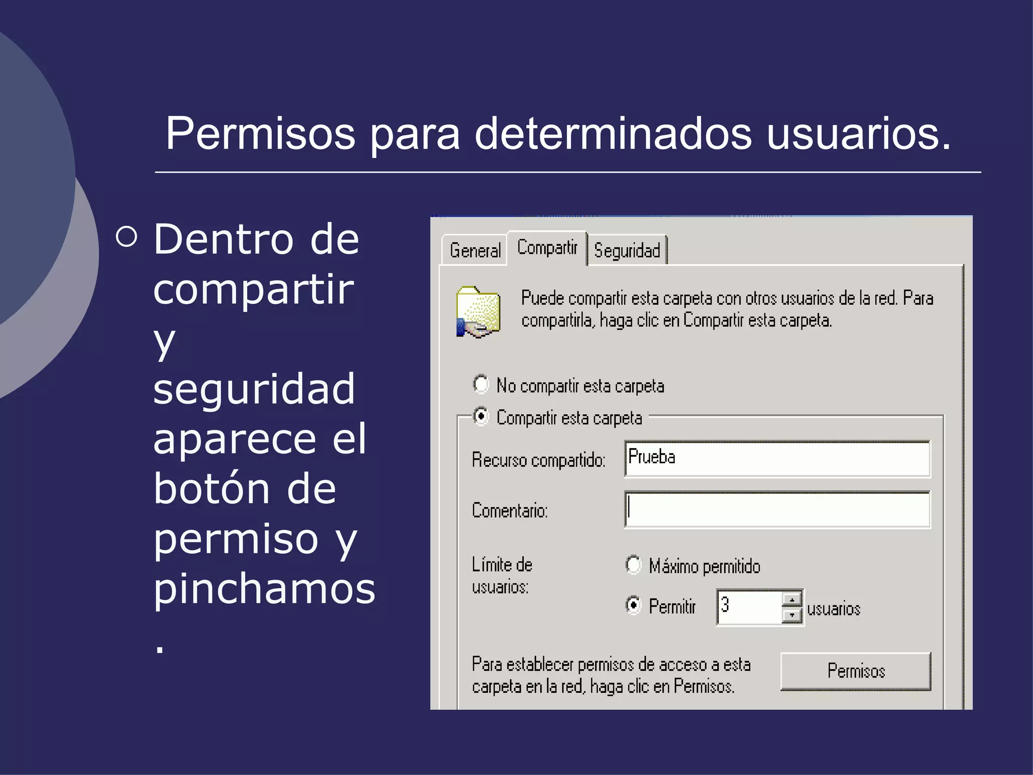 Permisos para determinados usuarios. Dentro de compartir y seguridad aparece el botón de permiso y pinchamos. 