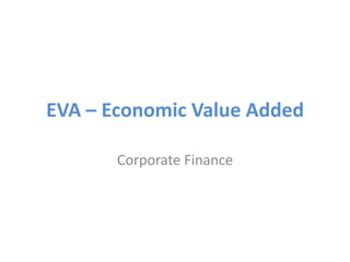 EVA – Economic Value Added
Corporate Finance

 