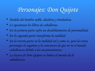 Personajes: Don Quijote ,[object Object],[object Object],[object Object],[object Object],[object Object],[object Object]