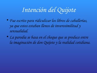 Intención del Quijote ,[object Object],[object Object]