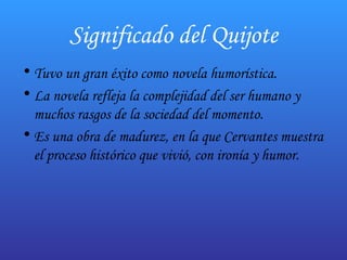 Significado del Quijote ,[object Object],[object Object],[object Object]