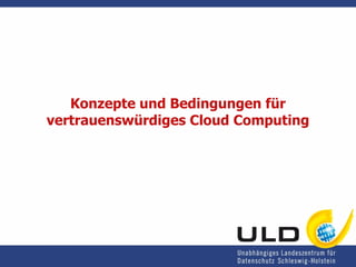 Konzepte und Bedingungen für vertrauenswürdiges Cloud Computing 