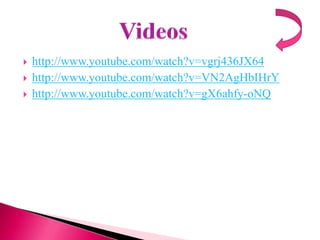    http://www.youtube.com/watch?v=vgrj436JX64
   http://www.youtube.com/watch?v=VN2AgHbIHrY
   http://www.youtube.com/watch?v=gX6ahfy-oNQ
 