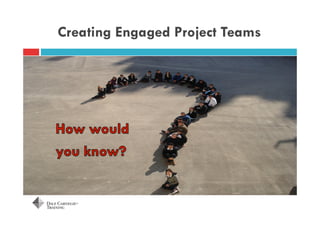 Creating Engaged Project Teams