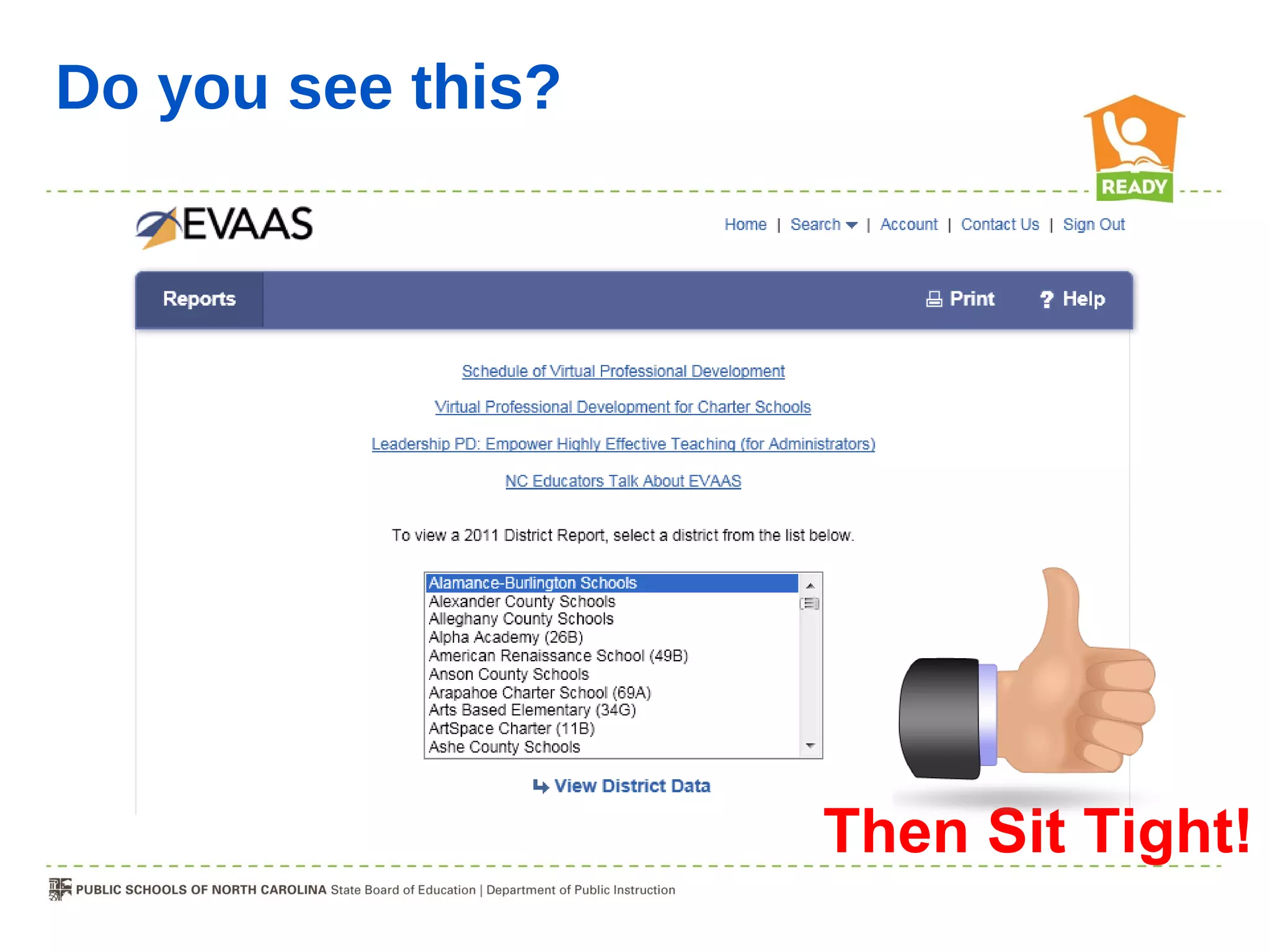 Do you see this?




                   Then Sit Tight!
 