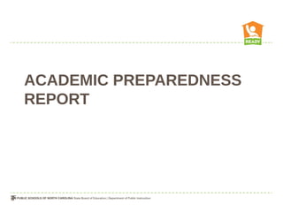 ACADEMIC PREPAREDNESS
REPORT
 