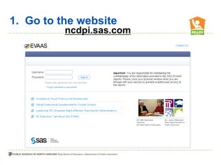 1. Go to the website
          ncdpi.sas.com
 