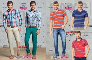 98
www.katalogoscolombia.com
99
CAMISA POLO
CADA UNA CADA UNA
REF. 1743 REF. 1744 REF. 738033
REF. 6817
REF. 738032
REF. 738031
MATERIAL MATERIAL
TALLAS TALLAS
ALGODÓN ALGODÓN
S-M-L-XL S-M-L
REF. 4001
Beige
REF. 4002
Verde
MATERIAL
PANTALÓNDRILL TALLAS MATERIAL
32- 34- 36
JEAN
ÍNDIGOTALLAS
32 -34 -36 49.990$49.990$
49.990$ 39.990$
 