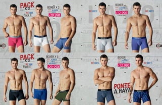 106 107
BOXER X 3
MATERIAL
TALLAS
REF
ALGODÓN
S-M-L
3008 PACK E
REF. 3008
REF. 3008
Pack E
Pack F
BOXER
CADA UNO
MATERIAL
TALLAS
ALGODÓN
S-M-L
REF. 3007 C REF. 3007 D
BOXER
CADA UNO
MATERIAL
TALLAS
ALGODÓN
S-M-L
REF. 3007 A REF. 3007 F
12.990$
BOXER X 3
MATERIAL
TALLAS
ALGODÓN
S-M-L
29.990$
29.990$
12.990$
 