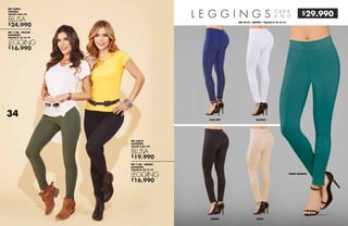 $16.990
$24.990
$16.990
$19.990
$29.990
REF 42879
ALGODÓN
TALLAS S-M-L-XL
REF 7108 - NEGRO
ALGODÓN
TALLAS 8-10-12-14
BLUSA
LEGGING
REF 42890
VISCOSA
TALLAS S-M-L-XL
REF 7108 - MILITAR
ALGODÓN
TALLAS 8-10-12-14
BLUSA
LEGGING
L E G G I N G S C A D A
U N O
REF 6210 / RAYÓN / TALLAS 8-10-12-14
BLANCOAZUL REY
BEIGENEGRO
VERDE MARINO
34
 