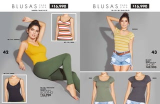 $16.990
$16.990
$16.990B L U S A S C A D A
U N A
ALGODÓN / TALLAS S-M-L-XL
REF 7108 - VERDE MILITAR
ALGODÓN
TALLAS 8-10-12-14
LEGGING
*VER EN PÁG. 41
REF 7197 / NEGRO
REF 7195 / RAYAS
REF 7197 / MOSTAZA
B L U S A S C A D A
U N A
$49.990
REF 31204
ÍNDIGO
TALLAS 8-10-12-14
SHORT
REF 7103 / RIB / TALLAS S-M-L-XL
MOSTAZA
VERDE NEGRO
42 43
 