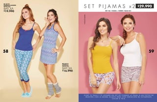 $19.990
$16.990
$29.990
REF 401921
CANDELILLA/ALGODÓN
TALLAS S-M-L
BATOLA
REF 401914
CANDELILLA
TALLAS S-M-L
BATOLA
E L I G E T U TA L L A Y T E L L E G A R Á U N S E T D E P I J A M A S x 2 I G U A L A L A S F O T O S D E
M U E S T R A C O N L A M I S M A S I L U E TA P E R O C O N VA R I A C I Ó N D E E S TA M PA D O ,
C O L O R O T E L A .
*FOTOSDEMUESTRA
S E T P I J A M A S x 2
REF 7160 / 2 BLUSAS + 2 SHORTS / TALLAS S-M-L
58 59
 