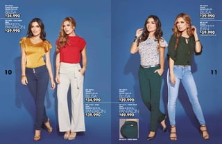 $24.990
$39.990
$34.990
$39.990
$39.990
$49.990
$59.990
$29.990
REF 42325
TEJIDO DE PUNTO
TALLAS S-M-L-XL
BLUSA
REF 3902 - AZUL NAVY
DRILL
TALLAS 8-10-12-14
PANTALÓN
REF 42916
CHALÍS
TALLAS S-M-L-XL
BLUSA
REF 31203 - BEIGE
LINO
TALLAS 8-10-12-14
PANTALÓN
REF 42814
CHALÍS
TALLAS S-M-L-XL
BLUSA
REF 6214 - VERDE SELVA
REF 6214 - VERDE SELVA
DRILL
TALLAS 8-10-12-14
PANTALÓN
REF 42278
CHALÍS
TALLAS S-M-L-XL
*UNIDADES LIMITADAS
*VER DETALLE EN PÁG. 26
BLUSA
REF 31197
ÍNDIGO
TALLAS 8-10-12-14
JEAN
10 11
 