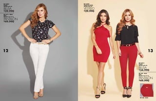 $39.990
$49.990
$29.990
$34.990
$49.990
REF 42864
CHALÍS
TALLAS S-M-L-XL
BLUSA
REF 6214 - PERLA
DRILL
TALLAS 8-10-12-14
PANTALÓN
REF 42899
TEJIDO DE PUNTO
TALLAS S-M-L-XL
VESTIDO
REF 42913
CHALÍS
TALLAS S-M-L-XL
REF 200 - ROJO
DRILL
TALLAS 8-10-12-14
BLUSA
PANTALÓN
REF 200 - ROJO
12 13
 