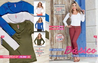 26 27
BÁSICOS
/ S / M / L / XL
CAMIBUSO REF.7304 CADA
UNOMATERIAL: RIB
BLUSA REF.7304
PANTALÓN. 3902
Tallas: 8 / 10 /12 /14
REF.7304
AZUL
REF.7304
BLANCO
REF.7304
VERDE
$19.990
$19.990
$29.990
 