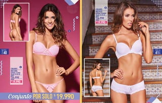 B
POR SOLOConjunto
CONJUNTO
MATERIAL / ALGODÓN
TALLAS / 32-34-36
ANTES
AHORA
REF.9122
26.990$
B
CONJUNTO
MATERIAL / BLONDA
TALLAS / 32-34-36
ANTES
REF.2394
24.990$
A
A
AHORA
19.990$
19.990$
19.990$
PÁG. PÁG.
40 41
 