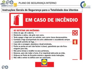 PLANO DE SEGURANÇA INTERNO
Instruções Gerais de Segurança para a Totalidade dos Utentes
 
