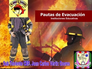 Pautas de Evacuación Instituciones Educativas Sub Teniente CBP. Juan Carlos Vértiz Osores 
