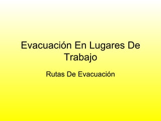 Evacuación En Lugares De Trabajo Rutas De Evacuación 