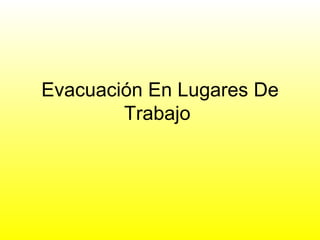 Evacuación En Lugares De Trabajo  