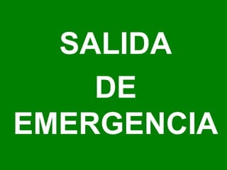 SALIDA
DE
EMERGENCIA
 