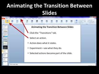 Animating the Transition Between
             Slides
 