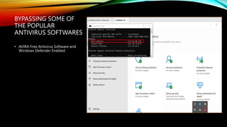 BYPASSING SOME OF
THE POPULAR
ANTIVIRUS SOFTWARES
• AVIRA Free Antivirus Software and
Windows Defender Enabled
 