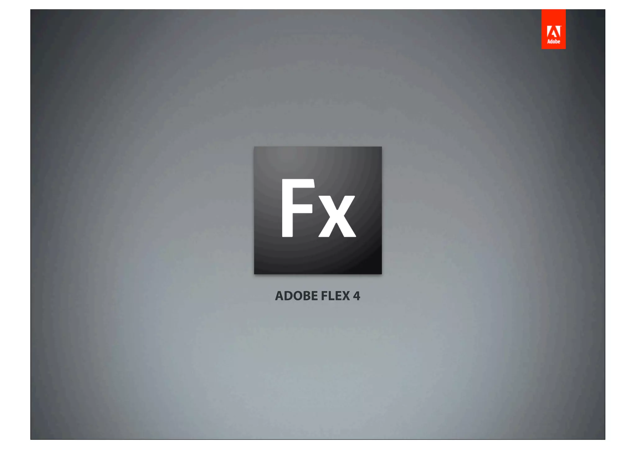 ADOBE FLEX 4
 