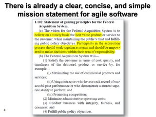 4
There is already a clear, concise, and simple
mission statement for agile software
development
 