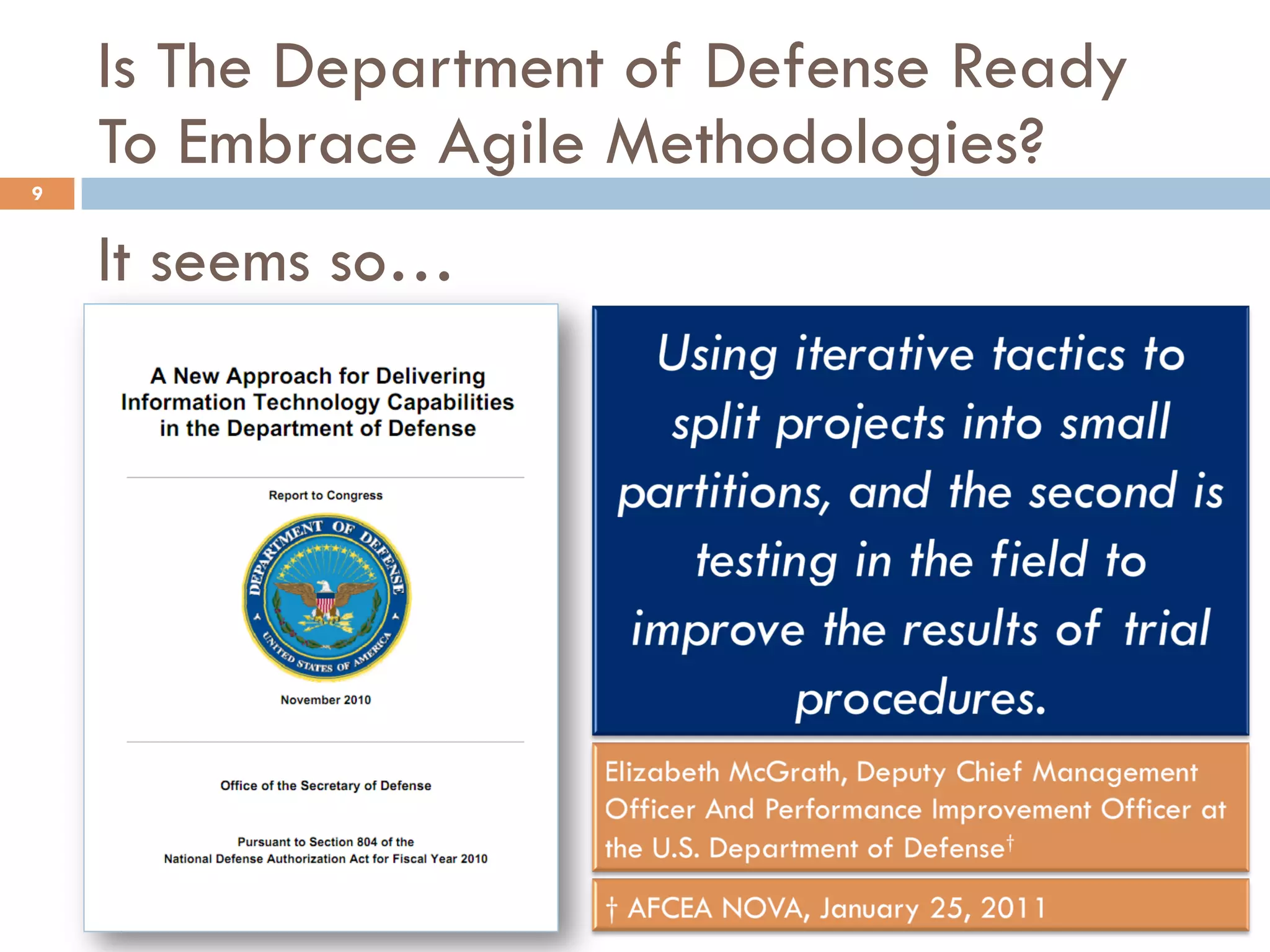 Is The Department of Defense Ready
To Embrace Agile Methodologies?
9
It seems so…
 