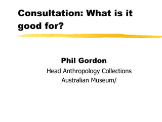Consultation: What is it good for? ,[object Object],[object Object],[object Object]